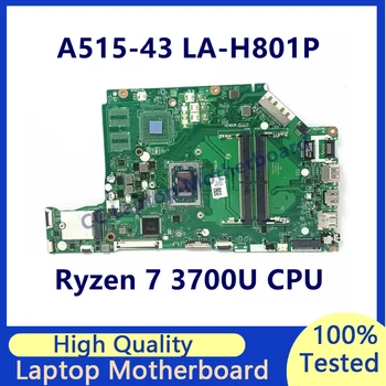 Дънна платка EH5LP LA-H801P За лаптоп Acer Aspire A515-43G A515-43 С процесор Ryzen 7 3700U NBHF911003 100% Работи Добре